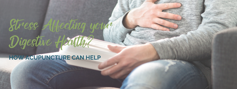 Stress affecting your digestive health? How acupuncture can help