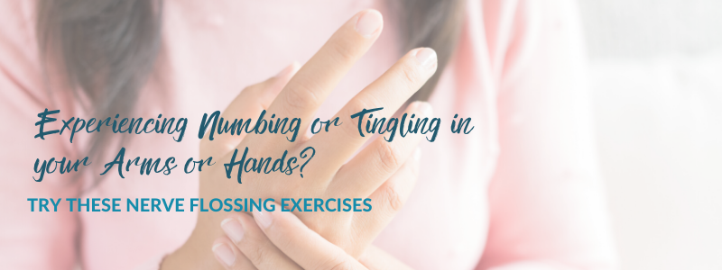 Tingling in arms or hands Try nerve flossing exercises MPH